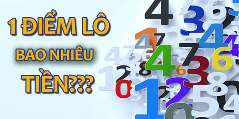 Giải đáp chi tiết thắc mắc 1 điểm lô bao nhiêu tiền?