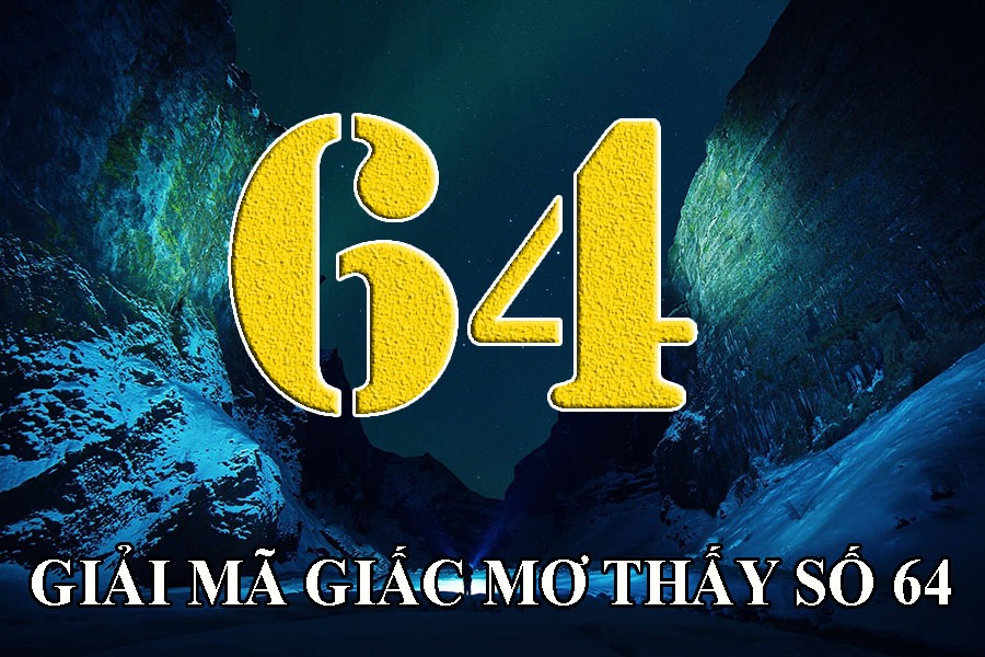 đề về 64 hôm sau đánh con gì