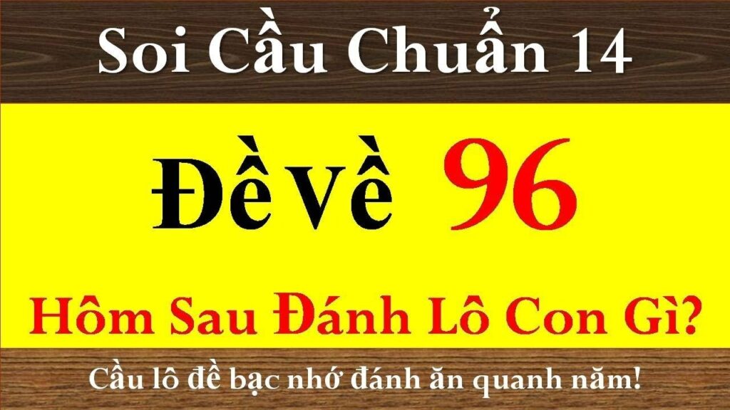 đề về 96 hôm sau đánh con gì​